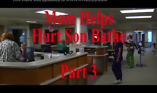 Mom Helps Hurt Son Bathe Part 3